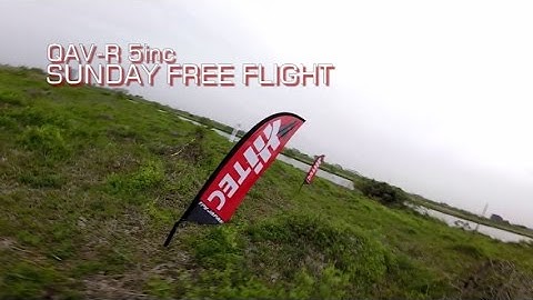 Sunday Free Flight Part3(QAV-R）