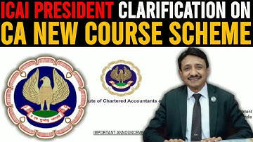 ICAI President Clarification on CA New Scheme Course 2023 | CA New Course Update