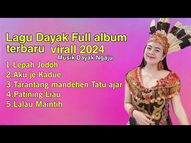 Kumpulan Lagu Dayak _Viral terbaru 2024_ Full Album [Musik Dayak Ngaju] class=