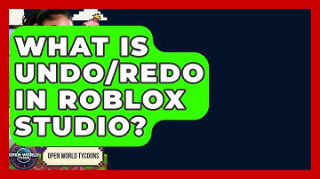 What Is Undo/Redo In Roblox Studio? - Open World Tycoons