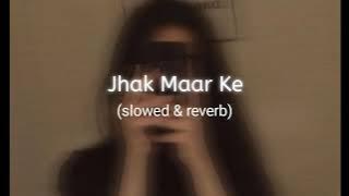 Jhak maar ke [ slowed & Reverb ]