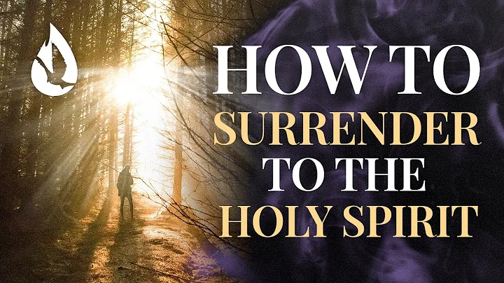 How to Surrender to the Holy Spirit