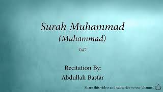 Surah 047  Muhammad Muhammad Abdullah Basfar