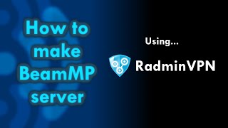 How to make a private BeamMP server using RadminVPN in 2023