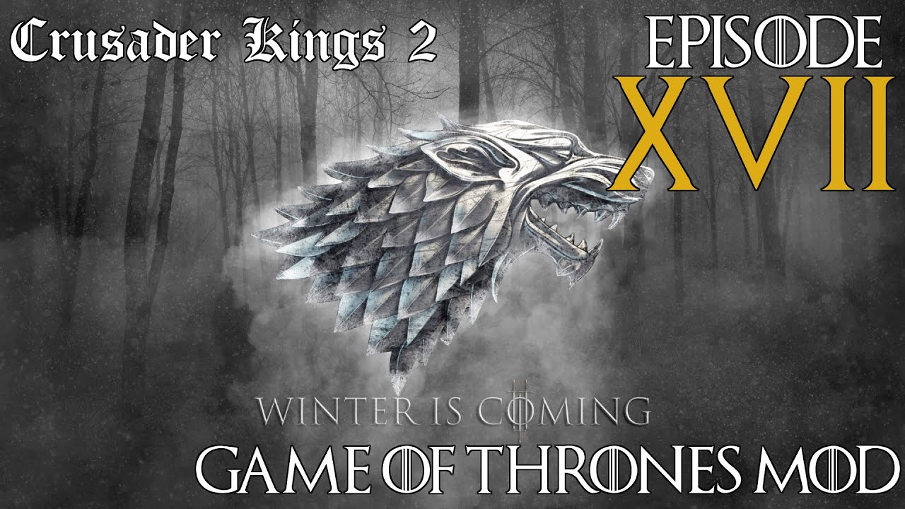 Crusader Kings 2 Game Of Thrones Mod FR House Stark Ep 17 YouTube