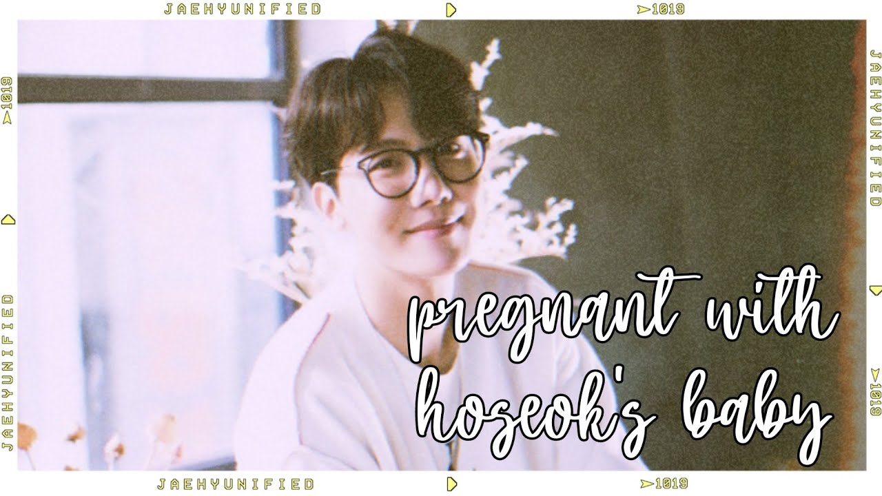 📼 bts imagine; pregnant with hoseok's baby