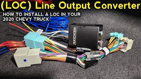 HOW TO INSTALL A LOC line output converter to add an amplifier to your factory chevy Silverado