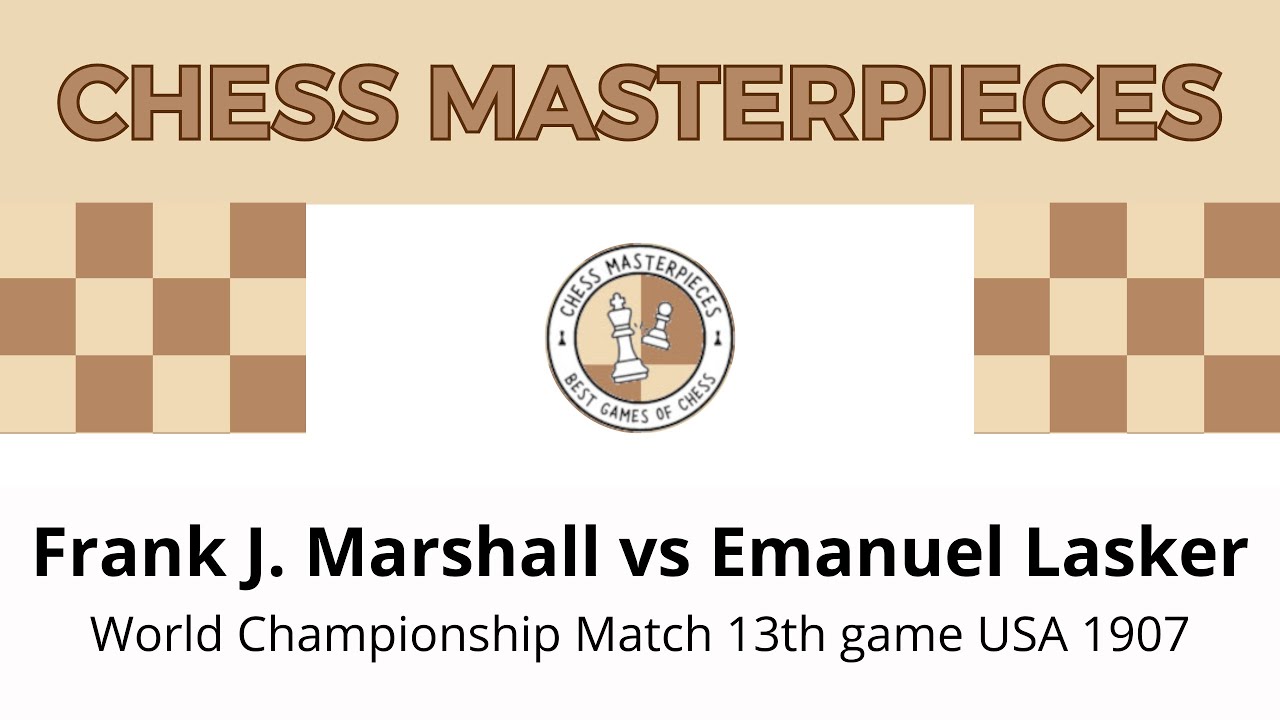 Frank James Marshall vs Emanuel Lasker World Championship Match 13th ...