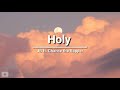 Justin Bieber - Holy ft. Chance The Rapper (lyrics)