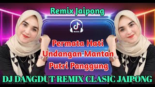 DJ DANGDUT REMIX CLASIC JAIPONG _ PERMATA HATI _ UNDANGAN MANTAN _ DUKA _ DUA KURSI