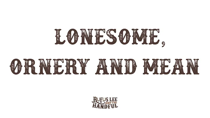 Rufus Lee and The Handful  Lonesome, Ornery and Me...
