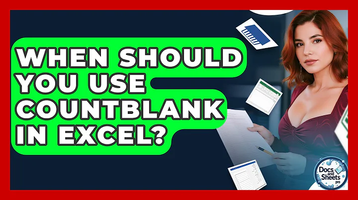 When Should You Use COUNTBLANK In Excel? - Docs and Sheets Pro