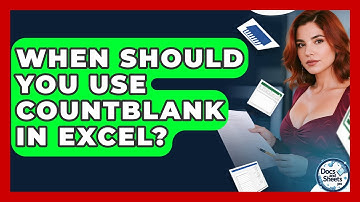 When Should You Use COUNTBLANK In Excel? - Docs and Sheets Pro