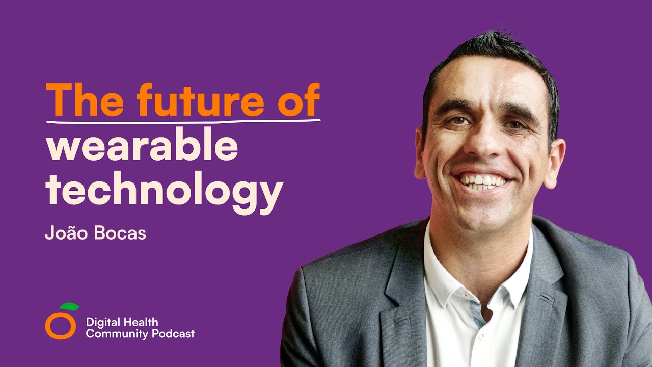 The future of wearable technology | João Bocas | Digital Salutem
