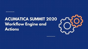 Acumatica Summit - Workflow Engine and Actions