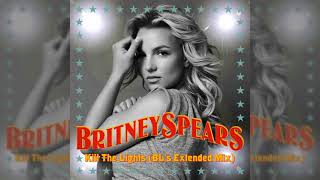 Britney Spears - Kill The Lights (BL&#39;s Extended Mix)