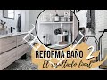REFORMA BAÑO Vol. 2 I Sin obras I El RESULTADO FINAL