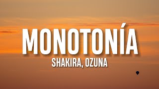 Shakira, Ozuna - Monotonía (Letra/Lyrics)