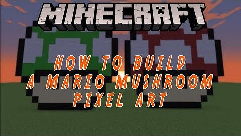 Minecraft: How To Build A Mario Mushroom Pixel Art
