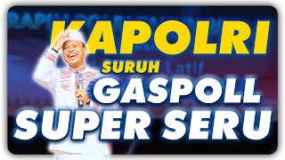 SUPER SERU GAS POLL RAPIM POLRI BERSAMA USTAD DAS'AD LATIF