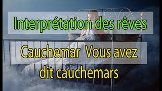 Dream interpretation des reves Cauchemar  Vous avez dit cauchemars | signification rêves