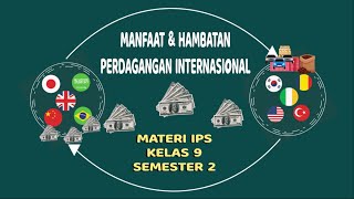 Manfaat dan Hambatan Perdagangan Internasional || Materi IPS || Kelas 9 || SMP