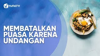 Membatalkan Puasa Karena Undangan - Poster Dakwah
