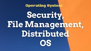 Security | File Management | Distributed OS | Part-3 | Operating System | Chapter 4 | XI CS CA
