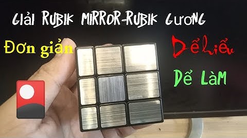Hướng dẫn cách xếp rubik mirror bạc