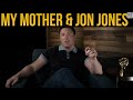 Jon Jones Mooned My Mother...
