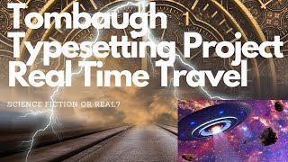 Tombaugh Typesetting Project Real Time Travel- Science Fiction or Real?