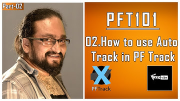 PFT101 | PART-02 | HOW TO USE AUTO TRACKS IN PFTRACK | VFX VIBE