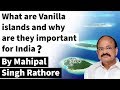 What are Vanilla Islands? Important of South West Indian Ocean islands for India explained #UPSC2020