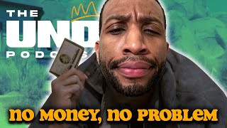 No Money, No Problem | The UND Podcast (Episode 9)