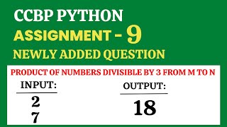 Product of Numbers divisible by 3 from  M to N | ASSIGNMENT - 9 | Python | CCBP 4.0 | Newly