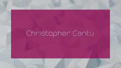 Christopher Cantu - appearance