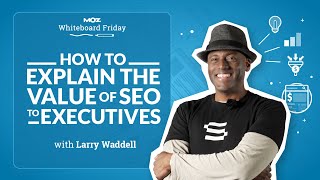 How to Explain the Value of SEO to Executives — Whiteboard Friday