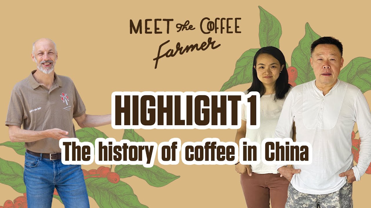 "Meet the Coffee Farmer EP7"[HIGHLIGHT 1]: The history of coffee in China