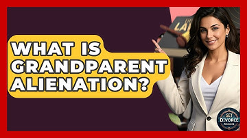 What Is Grandparent Alienation? - Get Divorce Answers