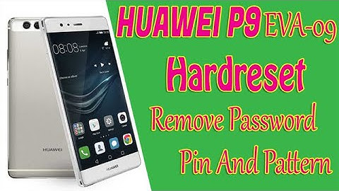How To Hard Reset Huawei P9 EVA-L09. Remove Password,Pin And Pattern Lock