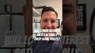 Will Lower Interest Rates Actually DROP Home Prices? #realestateshorts #realestate