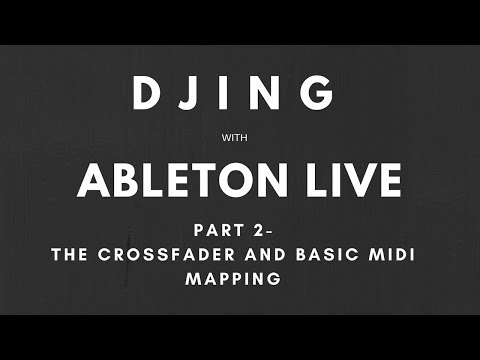 Tutorial - DJing with Ableton Live and Push - Part 2 - The Crossfader and Basic MIDI Mapping