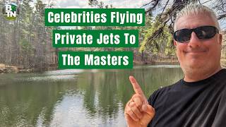 Celebrities Flew A Record Number Of Private Jets To The Masters In Georgia