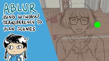 ABLUR Tip: Plan Scenes with Window Transparency