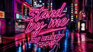 Stand By Me (DJ Casey Remix)