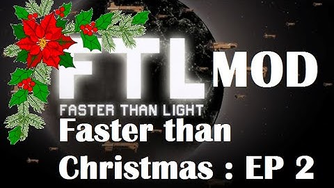 FTL Mods 2 : Faster than Christmas 2