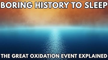 NO ADS | Boring History To Sleep | The Great Oxidation Event