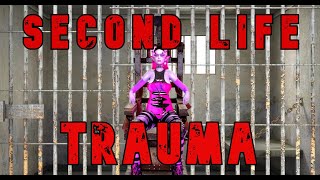 Second Life Trauma