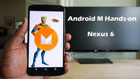 Android M Developer Preview Hands-on: Nexus 6