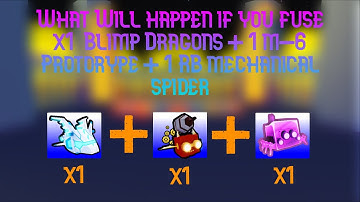 what happens when you fuse [MYTHICAL] blimp dragon + [MYTHICAL] m-6 prototype + RB mechanical spider